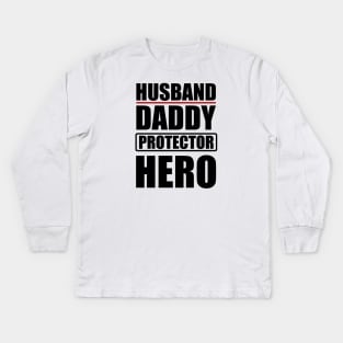 Husband Daddy Protector Hero - Father's day gift Kids Long Sleeve T-Shirt